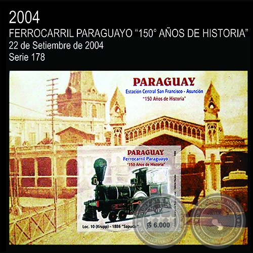 FERROCARRIL PARAGUAYO - 150° AÑOS DE HISTORIA - (AÑO 2004 - SERIE 178)